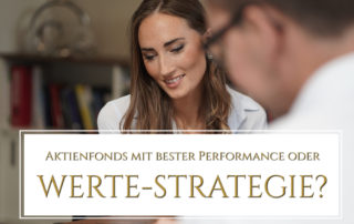 Aktienfonds mit bester Performance oder WERTE-Strategie?