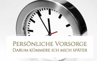 Persönliche Vorsorge - Darum kümmere ich mich später