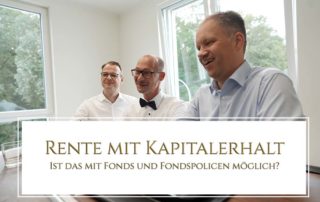 Rente mit Kapitalerhalt – Ist das mit Fonds und Fondspolicen möglich?