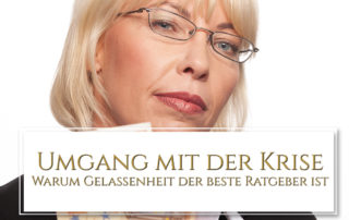 Umgang mit der Krise – Warum Gelassenheit der beste Ratgeber ist